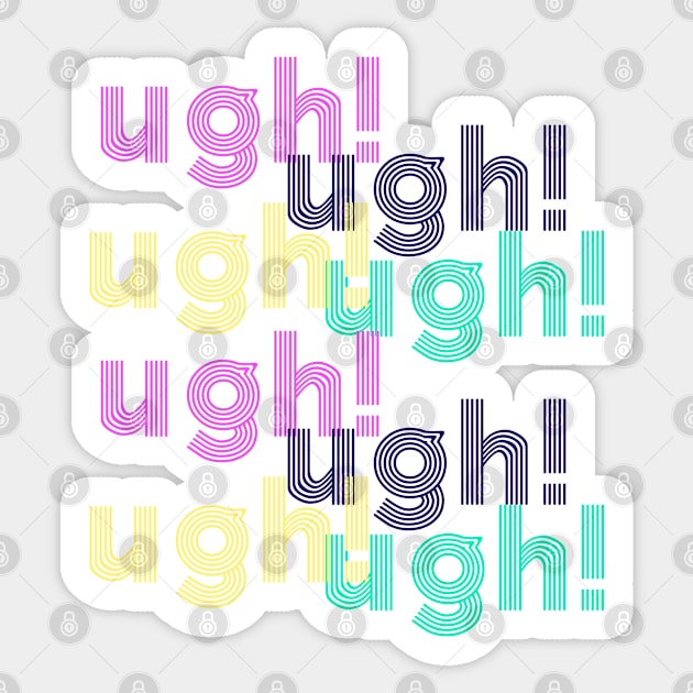 Ugh Sticker by Flow Space